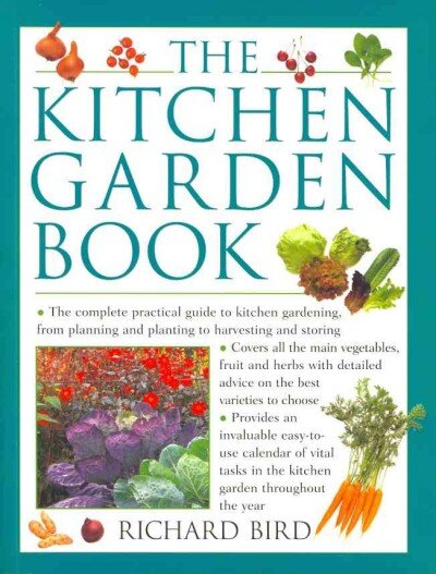 Kitchen Garden Book: The Complete Practical Guide to Kitchen Gardening, from Planning and Planting to Harvesting and Storing цена и информация | Knygos apie sodininkystę | pigu.lt