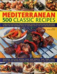Mediterranean: 500 Classic Recipes: A Fabulous Collection of Timeless, Sun-Kissed Recipes, from Appetizers and Side Dishes to Meat, Fish and Vegetarian Meals, All Described Step by Step, with 500 Photographs kaina ir informacija | Receptų knygos | pigu.lt
