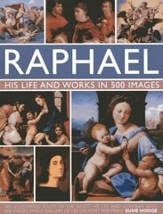 Raphael: An Exploration of the Artist, His Life and Context, with 500 Images and a Gallery of His Most Celebrated Works kaina ir informacija | Knygos apie meną | pigu.lt