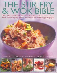 Stir Fry and Wok Bible: Over 180 Sensational Classic and Modern Dishes from East and West, Shown Step-by-step in More Than 700 Stunning Photographs цена и информация | Книги рецептов | pigu.lt