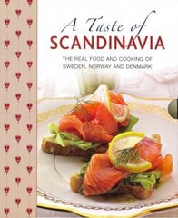 Taste of Scandinavia: The Real Food and Cooking of Sweden, Norway and Denmark цена и информация | Книги рецептов | pigu.lt
