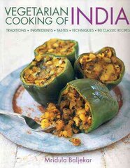 Vegetarian Cooking of India: Traditions - Ingredients - Tastes - Techniques - 80 Classic Recipes цена и информация | Книги рецептов | pigu.lt