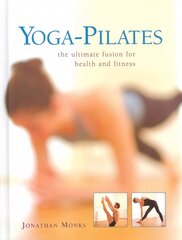Yoga-pilates: The Ultimate Fusion for Health and Fitness цена и информация | Самоучители | pigu.lt