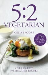 5:2 Vegetarian: Over 100 fuss-free & flavourful recipes for the fasting diet цена и информация | Книги рецептов | pigu.lt