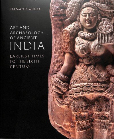Art and Archaeology of Ancient India: Earliest Times to the Sixth Century kaina ir informacija | Knygos apie meną | pigu.lt