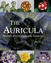 Auricula: History, Cultivation and Varieties: History, Cultivation and Varieties kaina ir informacija | Knygos apie sveiką gyvenseną ir mitybą | pigu.lt