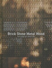 Building on Tradition: Brick Stone Metal Wood цена и информация | Книги об архитектуре | pigu.lt