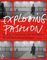 Exploding Fashion: Making, Unmaking, and Remaking Twentieth Century Fashion kaina ir informacija | Knygos apie meną | pigu.lt