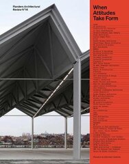 Flanders Architectural Review N Degrees14: When Attitudes Take Form цена и информация | Книги об архитектуре | pigu.lt