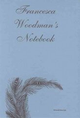 Francesca Woodman's: Notebook Facsimile edition kaina ir informacija | Fotografijos knygos | pigu.lt