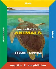 How Artists See Animals: Mammal Fish Bird Reptile 2nd edition kaina ir informacija | Knygos paaugliams ir jaunimui | pigu.lt