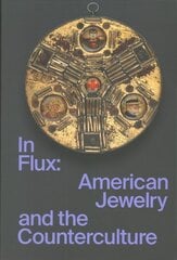 In Flux: American Jewelry and the Counterculture kaina ir informacija | Knygos apie meną | pigu.lt