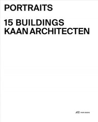 Portraits: 15 Buildings KAAN Architecten цена и информация | Книги по архитектуре | pigu.lt