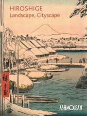 Hiroshige: Landscape, Cityscape: Woodblock Prints in the Ashmolean Museum цена и информация | Книги об искусстве | pigu.lt