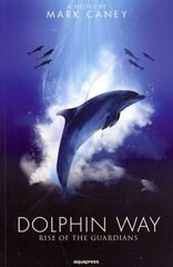 Dolphin Way: Rise of the Guardians kaina ir informacija | Fantastinės, mistinės knygos | pigu.lt