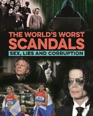 World's Worst Scandals: Sex, Lies and Corruption kaina ir informacija | Socialinių mokslų knygos | pigu.lt