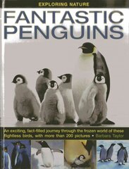 Exploring Nature: Fantastic Penguins: An Exciting, Fact-filled Journey Through the Frozen World of These Flightless Birds, with More Than 200 Pictures цена и информация | Книги для подростков и молодежи | pigu.lt