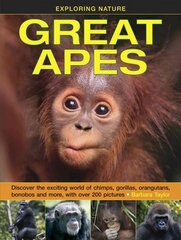 Exploring Nature: Great Apes: Discover the Exciting World of Chimps, Gorillas, Orangutans, Bonobos and More, with Over 200 Pictures цена и информация | Книги для подростков  | pigu.lt