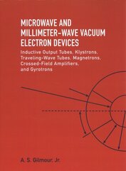 Microwave and MM Wave Vacuum Electron Devices: Inductive Output Tubes, Klystrons, Traveling Wave Tubes, Magnetrons, Crossed-Field Amplifiers, And Gyrotrons Unabridged edition kaina ir informacija | Socialinių mokslų knygos | pigu.lt