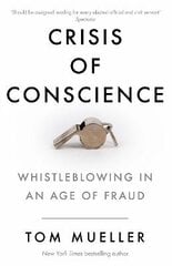 Crisis of Conscience: Whistleblowing in an Age of Fraud Main kaina ir informacija | Socialinių mokslų knygos | pigu.lt