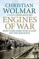 Engines of War: How Wars Were Won and Lost on the Railways Main - Print on Demand kaina ir informacija | Istorinės knygos | pigu.lt