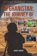 Afghanistan: The Journey of State Building and Democracy: 2001-2020 kaina ir informacija | Istorinės knygos | pigu.lt