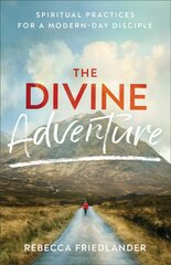 Divine Adventure - Spiritual Practices for a Modern-Day Disciple: Spiritual Practices for a Modern-Day Disciple цена и информация | Духовная литература | pigu.lt