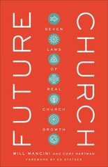 Future Church - Seven Laws of Real Church Growth: Seven Laws of Real Church Growth kaina ir informacija | Dvasinės knygos | pigu.lt