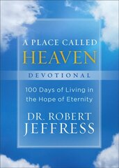 Place Called Heaven Devotional - 100 Days of Living in the Hope of Eternity: 100 Days of Living in the Hope of Eternity kaina ir informacija | Dvasinės knygos | pigu.lt