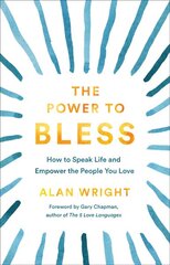 Power to Bless - How to Speak Life and Empower the People You Love: How to Speak Life and Empower the People You Love kaina ir informacija | Dvasinės knygos | pigu.lt