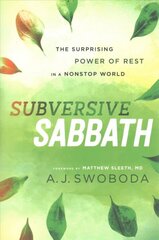 Subversive Sabbath - The Surprising Power of Rest in a Nonstop World: The Surprising Power of Rest in a Nonstop World kaina ir informacija | Dvasinės knygos | pigu.lt