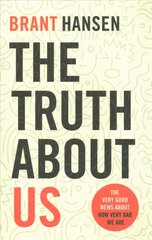 Truth about Us: The Very Good News about How Very Bad We Are kaina ir informacija | Dvasinės knygos | pigu.lt