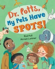 Dr. Potts, My Pets Have Spots! 2017 цена и информация | Книги для самых маленьких | pigu.lt