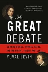 Great Debate: Edmund Burke, Thomas Paine, and the Birth of Right and Left цена и информация | Исторические книги | pigu.lt