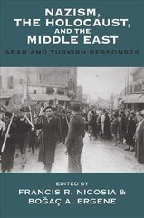 Nazism, the Holocaust, and the Middle East: Arab and Turkish Responses цена и информация | Книги по социальным наукам | pigu.lt