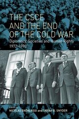 CSCE and the End of the Cold War: Diplomacy, Societies and Human Rights, 1972-1990 цена и информация | Исторические книги | pigu.lt