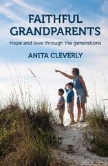 Faithful Grandparents: Hope and love through the generations kaina ir informacija | Dvasinės knygos | pigu.lt