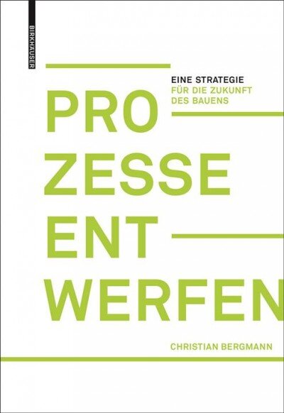 Prozesse entwerfen: Eine Strategie fur die Zukunft des Bauens kaina ir informacija | Knygos apie architektūrą | pigu.lt