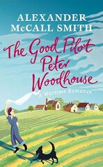 Good Pilot, Peter Woodhouse: A Wartime Romance цена и информация | Фантастика, фэнтези | pigu.lt