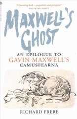 Maxwell's Ghost: An Epilogue to Gavin Maxwell's Camusfearna kaina ir informacija | Knygos apie sveiką gyvenseną ir mitybą | pigu.lt