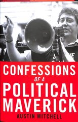 Confessions of a Maverick MP kaina ir informacija | Biografijos, autobiografijos, memuarai | pigu.lt