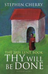Thy Will Be Done: The 2021 Lent Book kaina ir informacija | Dvasinės knygos | pigu.lt