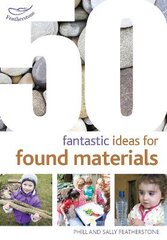 50 Fantastic Ideas for Found Materials kaina ir informacija | Enciklopedijos ir žinynai | pigu.lt