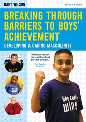 Breaking Through Barriers to Boys' Achievement: Developing a Caring Masculinity (Second Edition) kaina ir informacija | Socialinių mokslų knygos | pigu.lt