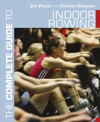 Complete Guide to Indoor Rowing цена и информация | Книги о питании и здоровом образе жизни | pigu.lt