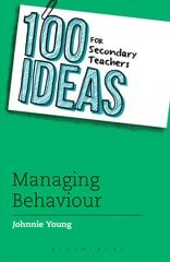 100 Ideas for Secondary Teachers: Managing Behaviour цена и информация | Книги по социальным наукам | pigu.lt