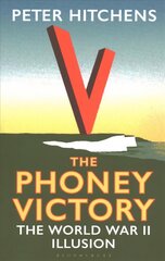 Phoney Victory: The World War II Illusion kaina ir informacija | Istorinės knygos | pigu.lt