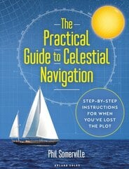 Practical Guide to Celestial Navigation: Step-by-step instructions for when you've lost the plot цена и информация | Книги для подростков и молодежи | pigu.lt