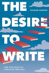 Desire to Write: The Five Keys to Creative Writing 1st ed. 2019 цена и информация | Пособия по изучению иностранных языков | pigu.lt