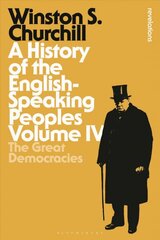 History of the English-Speaking Peoples Volume IV: The Great Democracies, Volume IV цена и информация | Исторические книги | pigu.lt